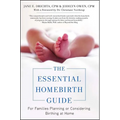 The Essential Homebirth Guide: For Families Planning or Considering Birthing at Home