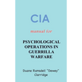 CIA Manual For Psychological Operations in Guerrilla Warfare
