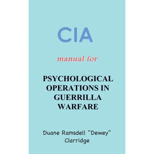 CIA Manual For Psychological Operations in Guerrilla Warfare