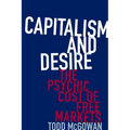 Capitalism and Desire: The Psychic Cost of Free Markets