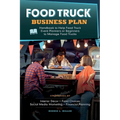 Food Truck Business Plan Handbook to Help Food Truck Event Planners or Beginners to Manage Food Trucks. Strategies of Interior Décor, Food Choices, So