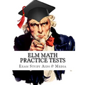 ELM Math Practice Tests: Study Guide for Preparation for the Entry Level Math Test