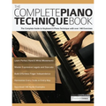 The Complete Piano Technique Book: The Complete Guide to Keyboard & Piano Technique with over 140 Exercises