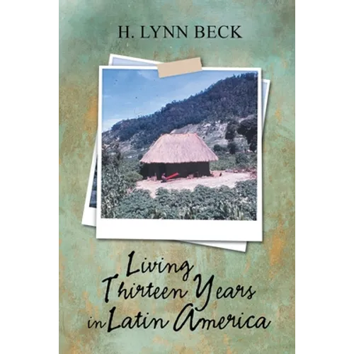 Living Thirteen Years in Latin America