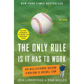 The Only Rule Is It Has to Work: Our Wild Experiment Building a New Kind of Baseball Team [Includes a New Afterword]