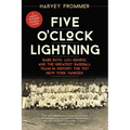 Five O'Clock Lightning: Babe Ruth, Lou Gehrig, and the Greatest Baseball Team in History, the 1927 New York Yankees
