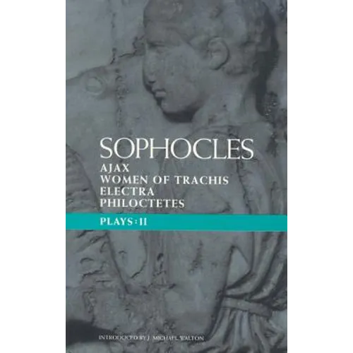 Sophocles Plays 2: Ajax; Women of Trachis; Electra; Philoctetes