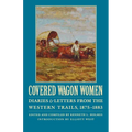 Covered Wagon Women, Volume 10: Diaries and Letters from the Western Trails, 1875-1883