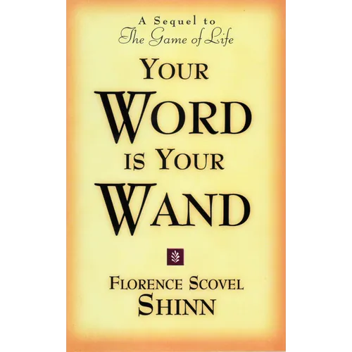 Your Word Is Your Wand: A Sequel to the Game of Life and How to Play It