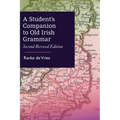 A Student's Companion to Old Irish Grammar: Second Revised Edition