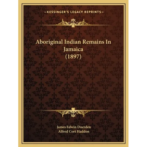 Aboriginal Indian Remains In Jamaica (1897)