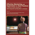 Effective Mentoring and Supervision for Best Practices: A Guide for Trainee Teachers on Work-Integrated Learning (WIL) in Zimbabwe