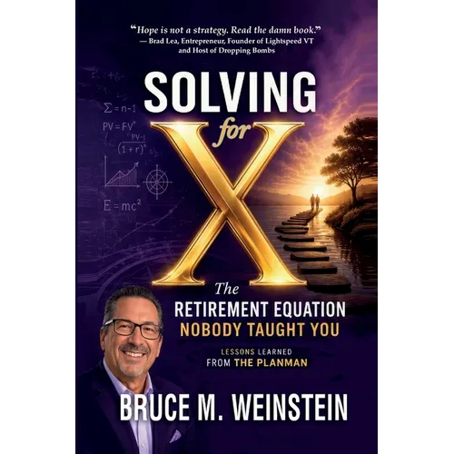 Solving for X: The Retirement Equation Nobody Taught You