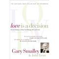 Love Is a Decision: Proven Techniques to Keep Your Marriage Alive and Lively