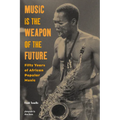 Music Is the Weapon of the Future: Fifty Years of African Popular Music