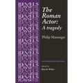 The Roman Actor: By Philip Massinger