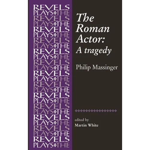 The Roman Actor: By Philip Massinger