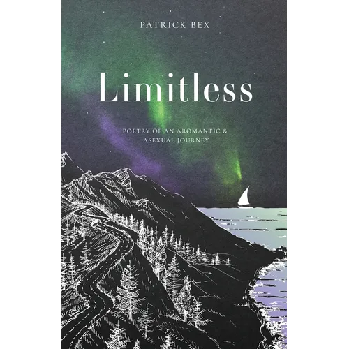 Limitless: Poetry of an Aromantic & Asexual Journey