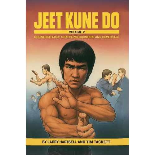 Jeet Kune Do Volume 2: Counterattack Grappling Counters and Reversals