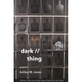 Dark // Thing: Poems