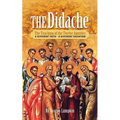 The Didache: The Teaching of the Twelve Apostles: A Different Faith - A Different Salvation