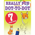 Really Fun Dot To Dot For 7 Year Olds: Fun, educational dot-to-dot puzzles for seven year old children
