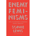 Enemy Feminisms: Terfs, Policewomen, and Girlbosses Against Liberation