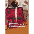 Reanimating Shakespeare's Othello in Post-Racial America