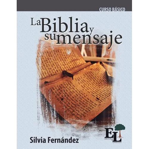 La Biblia y su mensaje: Curso Básico de la Escuela de Liderazgo