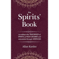 The Spirits' Book: Containing the principles of spiritist doctrine on the immortality of the soul, the nature of spirits and their relati