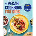 The Vegan Cookbook for Kids: Easy Plant-Based Recipes for Young Chefs