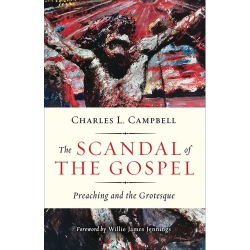 The Scandal of the Gospel: Preaching and the Grotesque