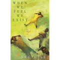 When We Feel We Exist