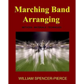 Marching Band Arranging: Methods, Materials, Techniques