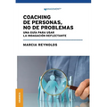 Coaching de personas, no de problemas: Una guía para la indagación reflectante