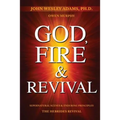 God, Fire & Revival: Supernatural Scenes & Enduring Principles The Hebrides Revival