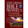 Exploring Bible Prophecy from Genesis to Revelation: Clarifying the Meaning of Every Prophetic Passage