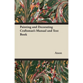 Painting and Decorating Craftsman's Manual and Text Book