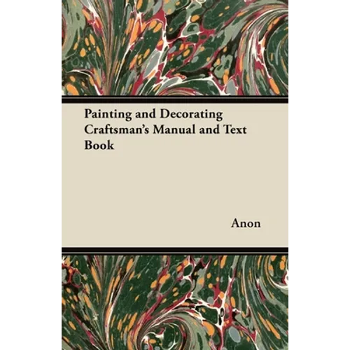 Painting and Decorating Craftsman's Manual and Text Book