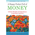 A Happy Pocket Full of Money, Expanded Study Edition: Infinite Wealth and Abundance in the Here and Now