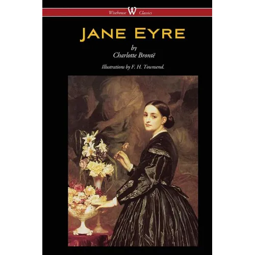 Jane Eyre (Wisehouse Classics Edition - With Illustrations by F. H. Townsend)