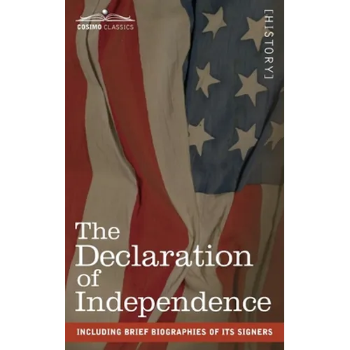 The Declaration of Independence: including Brief Biographies of Its Signers