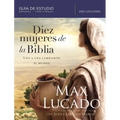Diez Mujeres de la Biblia: Una a Una Cambiaron El Mundo