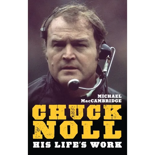 Chuck Noll: His Life's Work