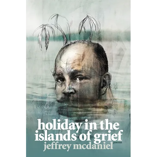 Holiday in the Islands of Grief: Poems