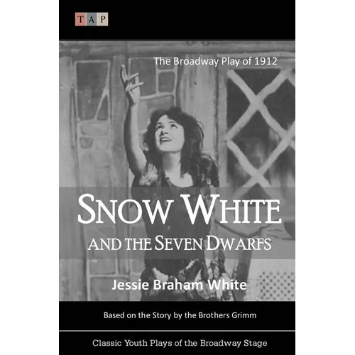 Snow White and the Seven Dwarfs: The Broadway Play of 1912