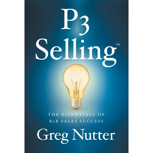 P3 Selling: The Essentials of B2B Sales Success