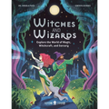 Witches and Wizards: Explore the World of Magic, Witchcraft, and Sorcery