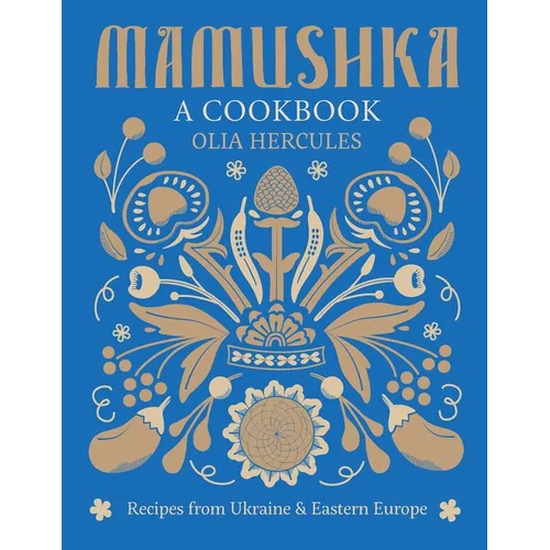 Mamushka: Recipes from Ukraine and Eastern Europe