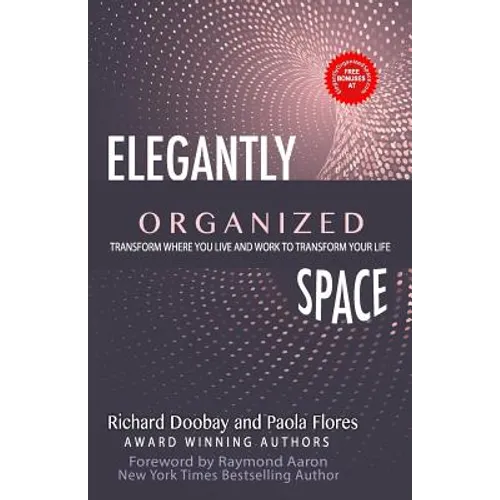 Elegantly Organized Space: Transform Where You Live and Work to Transform Your Life